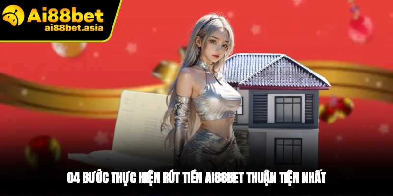 Các bước rút tiền AI88BET cho người mới